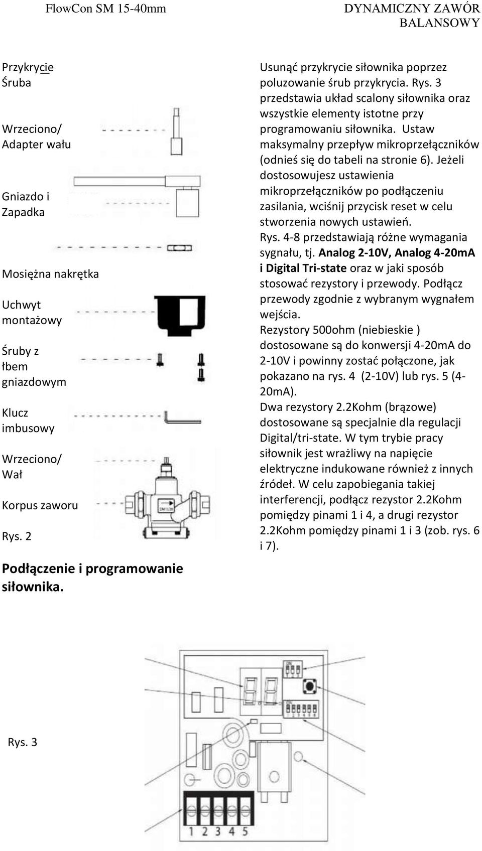 3 przedstawia układ scalony siłownika oraz wszystkie elementy istotne przy programowaniu siłownika. Ustaw maksymalny przepływ mikroprzełączników (odnieś się do tabeli na stronie 6).