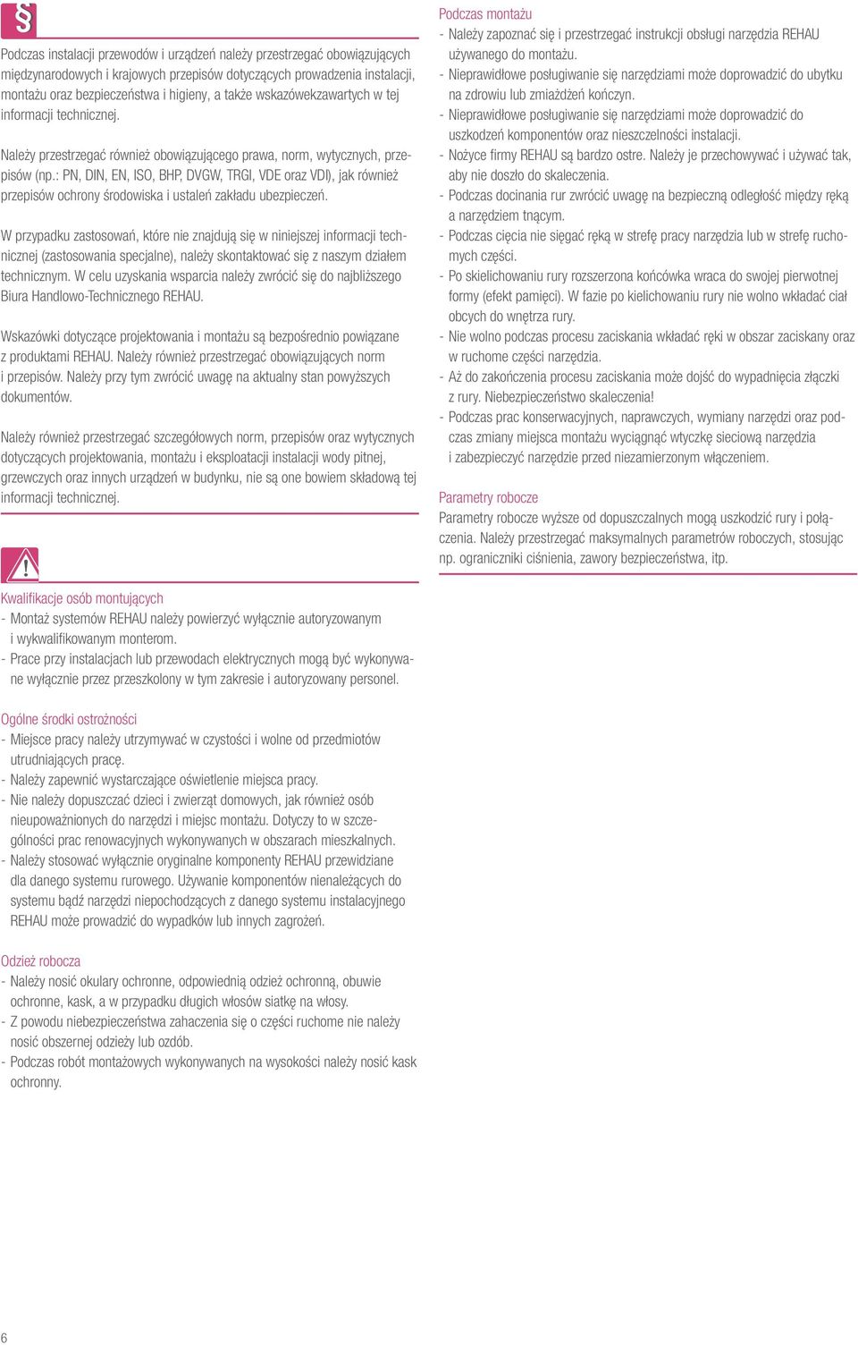 : PN, DIN, EN, ISO, BHP, DVGW, TRGI, VDE oraz VDI), jak również przepisów ochrony środowiska i ustaleń zakładu ubezpieczeń.
