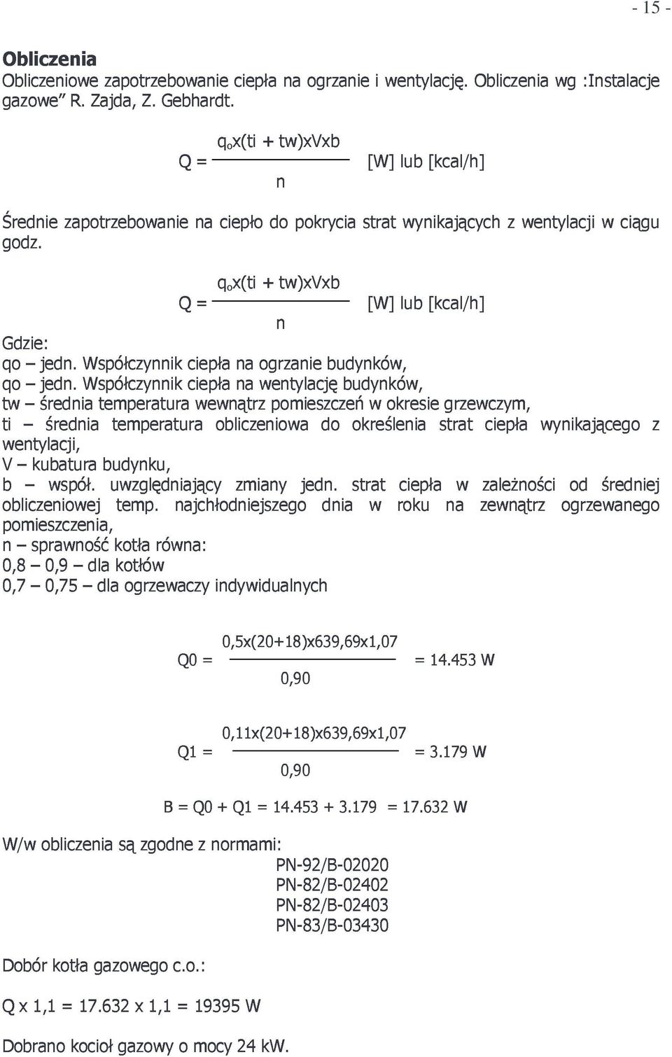 Współczynnik ciepła wewnątrz wentylację ogrzanie pomieszczeń n b obliczeniowej średnia temperatura obliczeniowa do pomieszczenia, budynków, n kubatura współ. budynku, uwzględniający zmiany jedn.