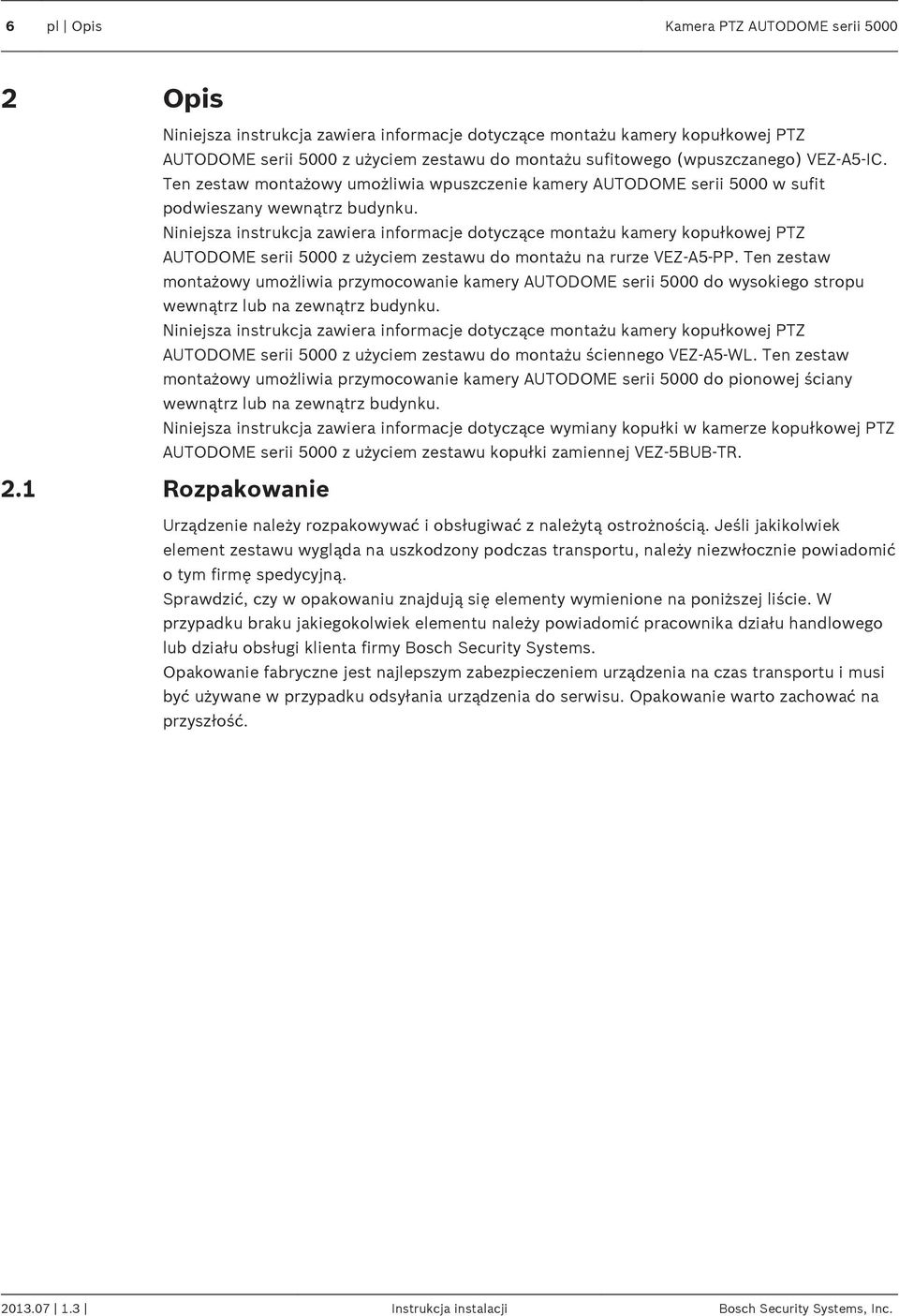 Niniejsza instrukcja zawiera informacje dotyczące montażu kamery kopułkowej PTZ AUTODOME serii 5000 z użyciem zestawu do montażu na rurze VEZ-A5-PP.