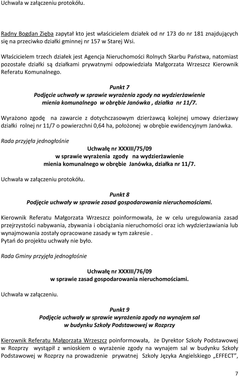 Punkt 7 Podjęcie uchwały w sprawie wyrażenia zgody na wydzierżawienie mienia komunalnego w obrębie Janówka, działka nr 11/7.