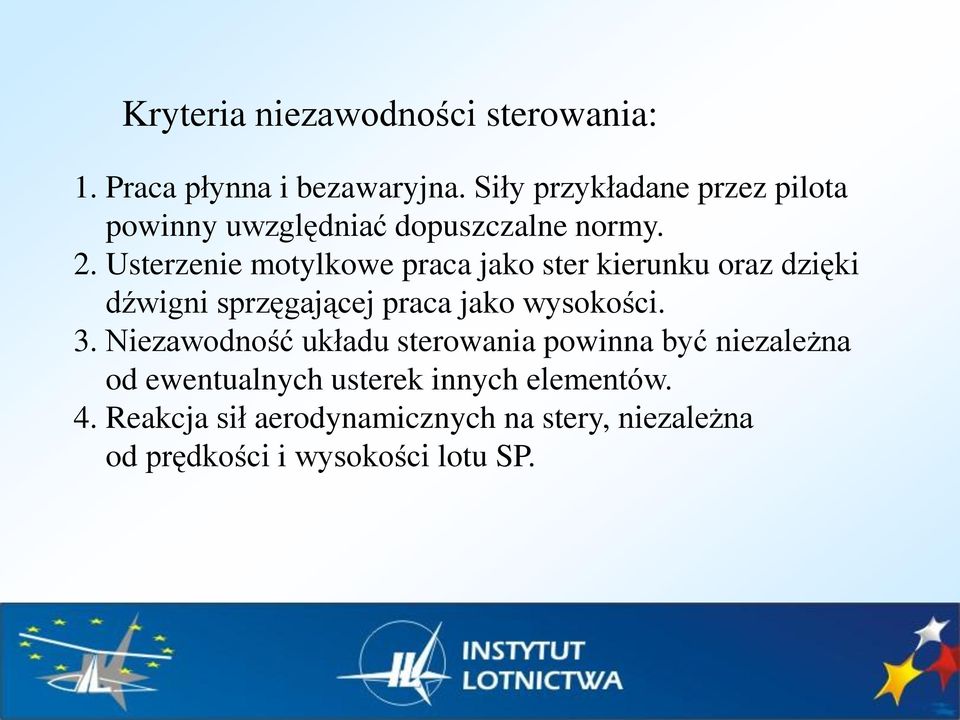 Usterzenie motylkowe praca jako ster kierunku oraz dzięki dźwigni sprzęgającej praca jako wysokości. 3.