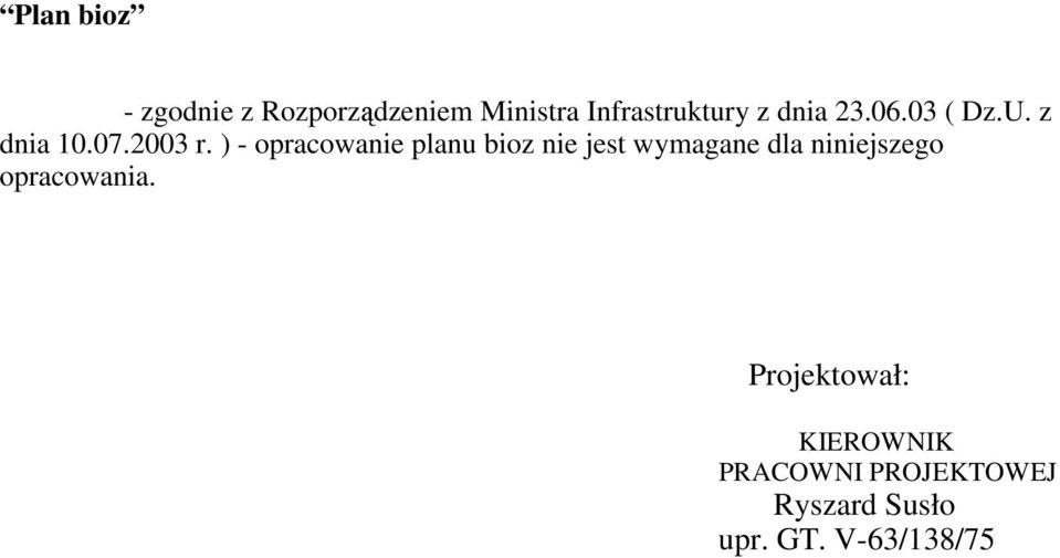 ) - opracowanie planu bioz nie jest wymagane dla niniejszego