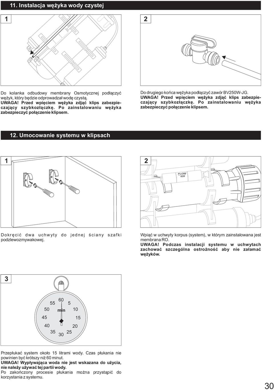 Po zainstalowaniu wê yka zabezpieczyæ po³¹czenie klipsem.. Umocowanie systemu w klipsach FLOW 40 Dokrêciæ dwa uchwyty do jednej œciany szafki podzlewozmywakowej.
