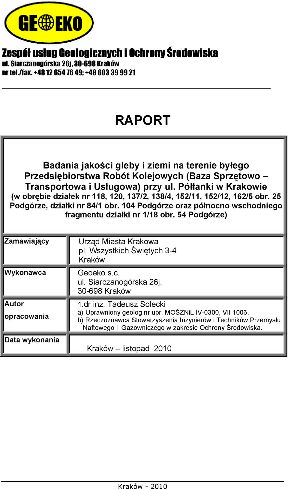 Półłanki w Krakowie (w obrębie działek nr 118, 120, 137/2, 138/4, 152/11, 152/12, 162/5 obr. 25 Podgórze, działki nr 84/1 obr. 104 Podgórze oraz północno wschodniego fragmentu działki nr 1/18 obr.