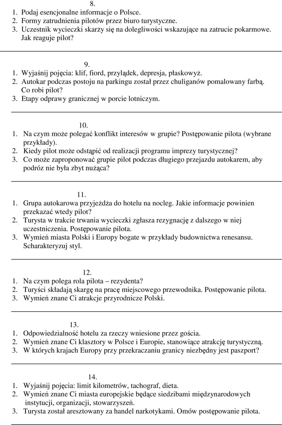 Etapy odprawy granicznej w porcie lotniczym. 10. 1. Na czym moŝe polegać konflikt interesów w grupie? Postępowanie pilota (wybrane przykłady). 2.