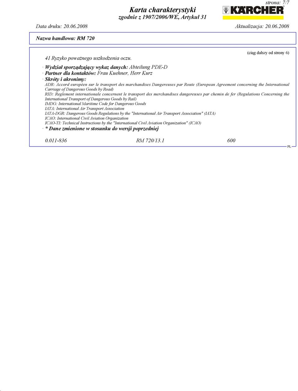 (European Agreement concerning the International Carriage of Dangerous Goods by Road) RID: Reglement internationale concernent le transport des merchandises dangereuses par chemin de fer (Regulations