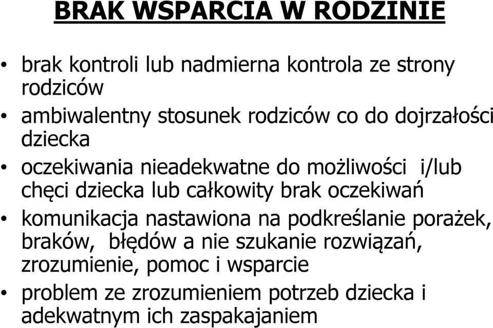 całkowity brak oczekiwań komunikacja nastawiona na podkreślanie porażek, braków, błędów a nie szukanie