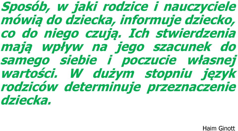 Ich stwierdzenia mają wpływ na jego szacunek do samego siebie i