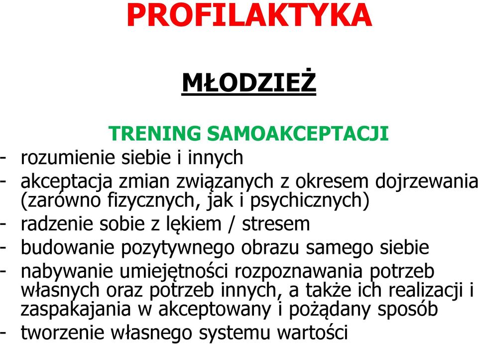 budowanie pozytywnego obrazu samego siebie - nabywanie umiejętności rozpoznawania potrzeb własnych oraz