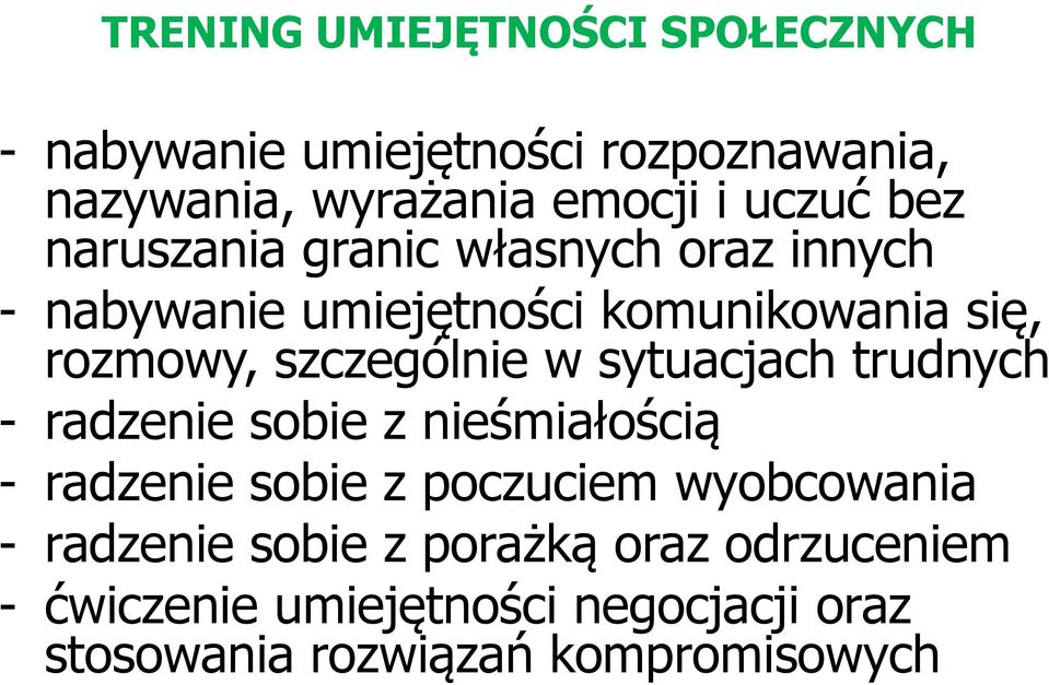 w sytuacjach trudnych - radzenie sobie z nieśmiałością - radzenie sobie z poczuciem wyobcowania - radzenie