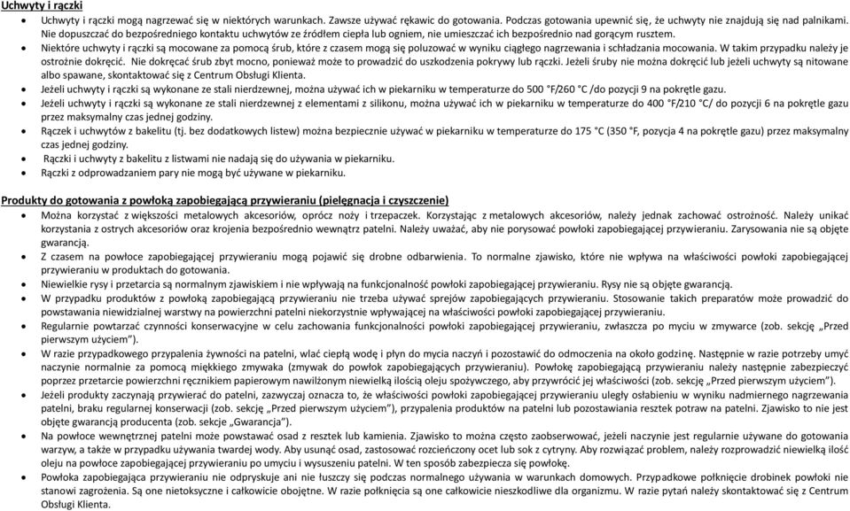 Niektóre uchwyty i rączki są mocowane za pomocą śrub, które z czasem mogą się poluzować w wyniku ciągłego nagrzewania i schładzania mocowania. W takim przypadku należy je ostrożnie dokręcić.