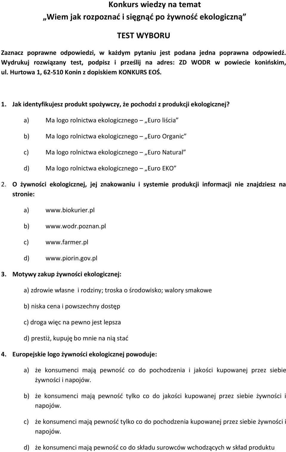 a) Ma logo rolnictwa ekologicznego Euro liścia b) Ma logo rolnictwa ekologicznego Euro Organic c) Ma logo rolnictwa ekologicznego Euro Natural d) Ma logo rolnictwa ekologicznego Euro EKO 2.