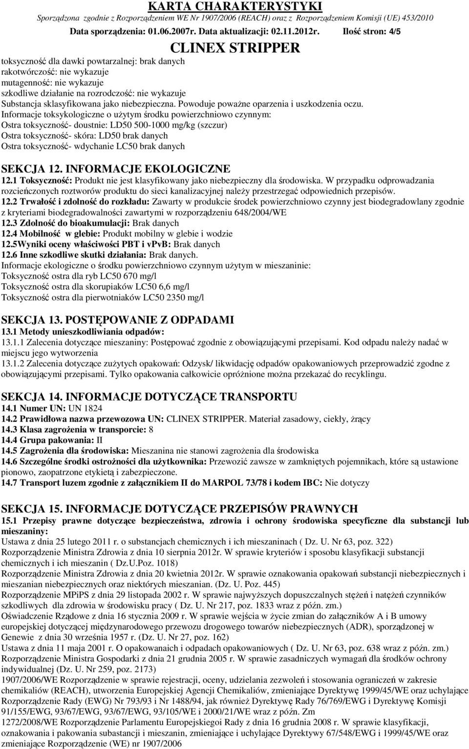 niebezpieczna. Powoduje poważne oparzenia i uszkodzenia oczu.