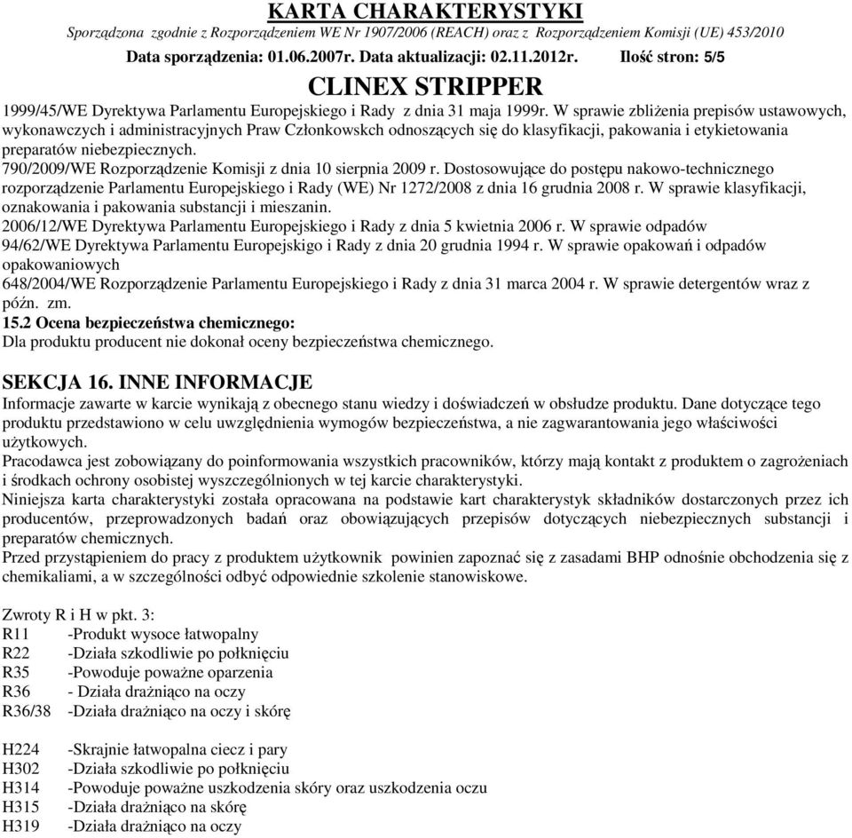 790/2009/WE Rozporządzenie Komisji z dnia 10 sierpnia 2009 r. Dostosowujące do postępu nakowo-technicznego rozporządzenie Parlamentu Europejskiego i Rady (WE) Nr 1272/2008 z dnia 16 grudnia 2008 r.