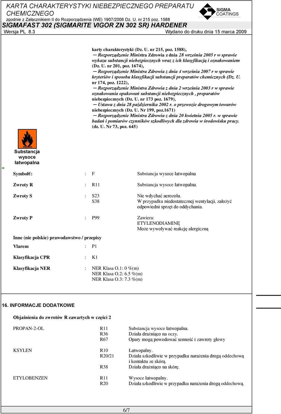 1222), Rozporządzenie Ministra Zdrowia z dnia 2 września 2003 r w sprawie oznakowania opakowań substancji niebezpiecznych, preparatów niebezpiecznych (Dz. U. nr 173 poz.