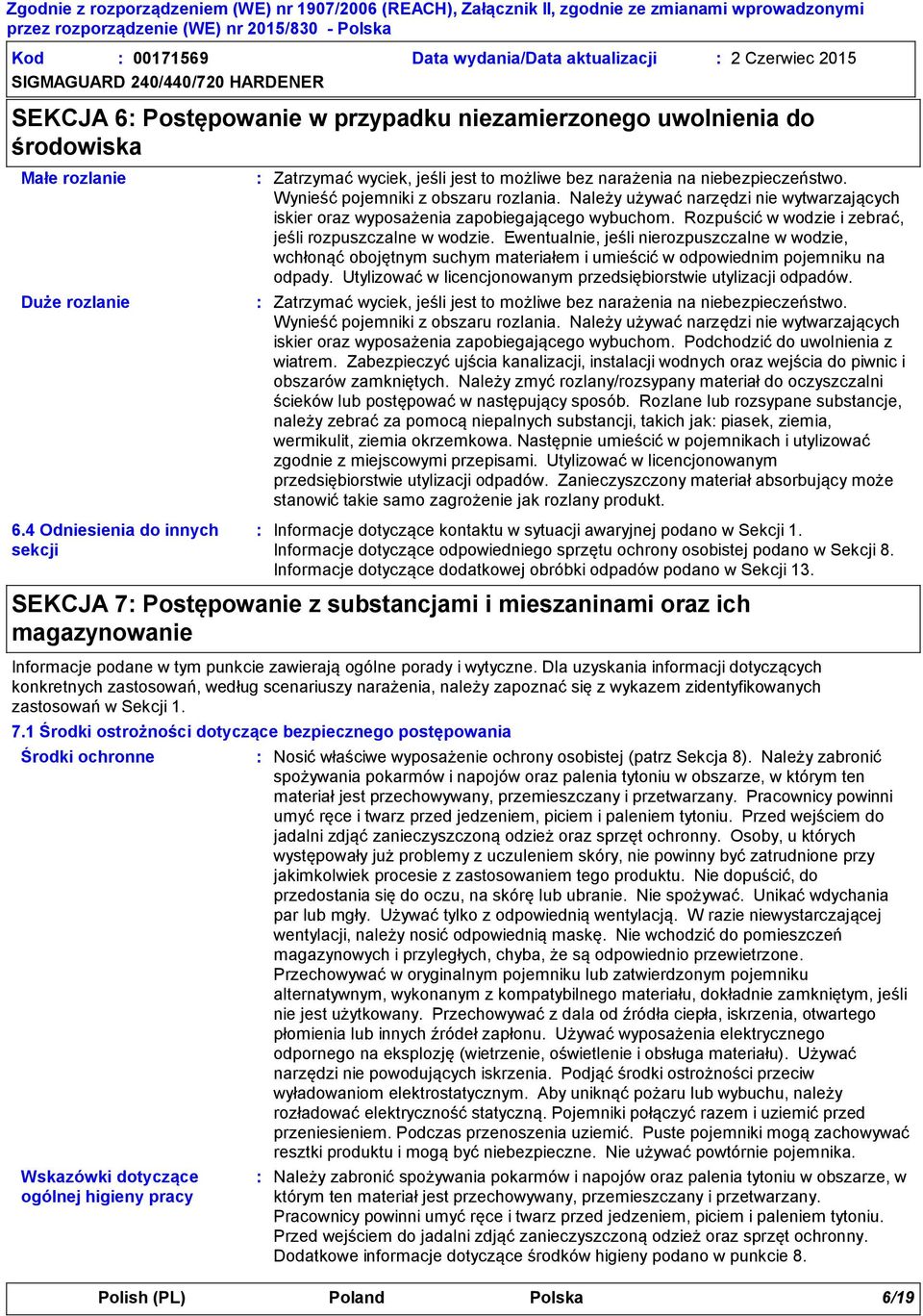 Rozpuścić w wodzie i zebrać, jeśli rozpuszczalne w wodzie. Ewentualnie, jeśli nierozpuszczalne w wodzie, wchłonąć obojętnym suchym materiałem i umieścić w odpowiednim pojemniku na odpady.
