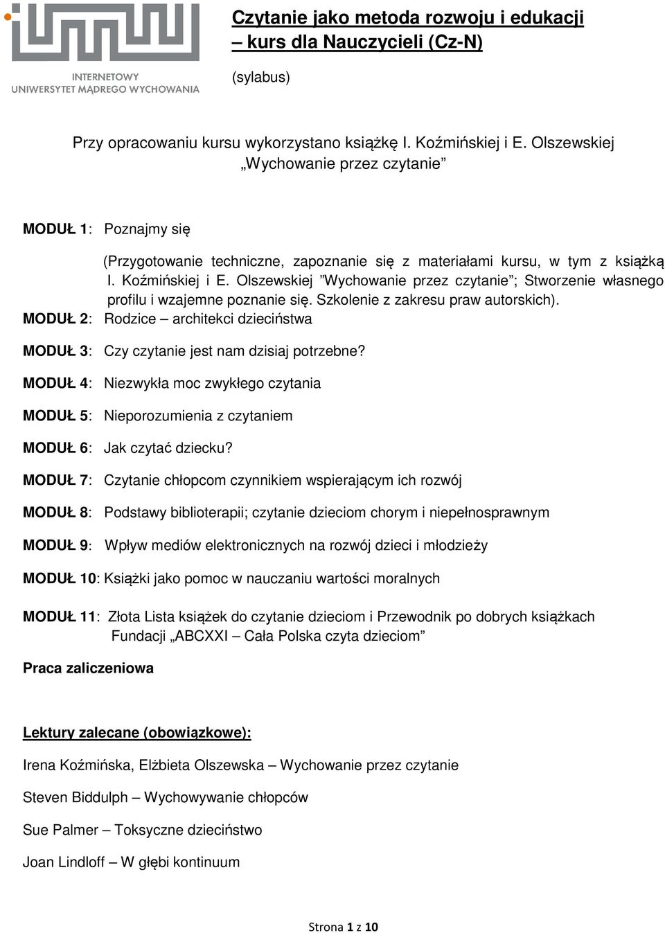 Olszewskiej Wychowanie przez czytanie ; Stworzenie własnego profilu i wzajemne poznanie się. Szkolenie z zakresu praw autorskich).