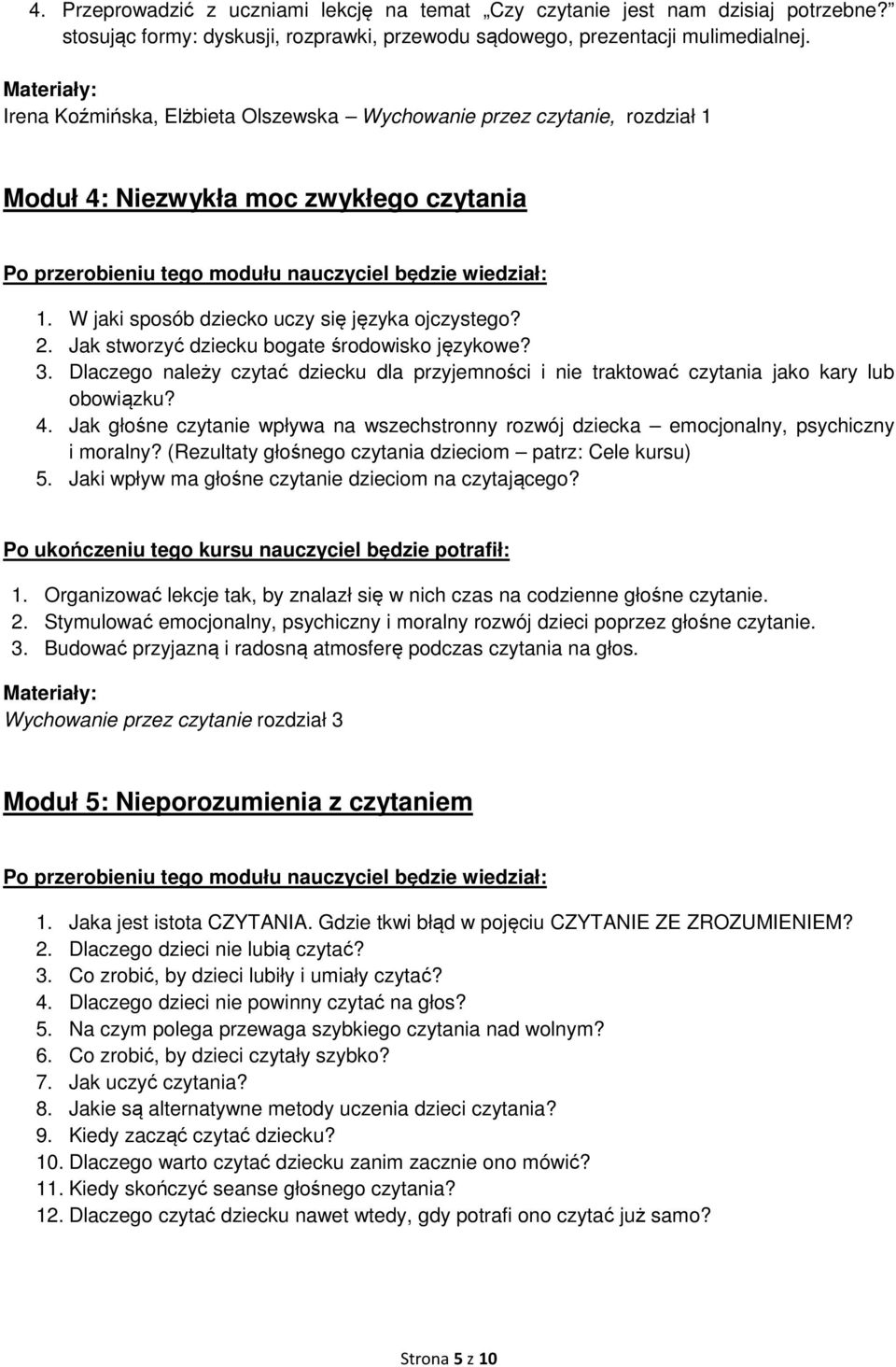 Jak stworzyć dziecku bogate środowisko językowe? 3. Dlaczego należy czytać dziecku dla przyjemności i nie traktować czytania jako kary lub obowiązku? 4.