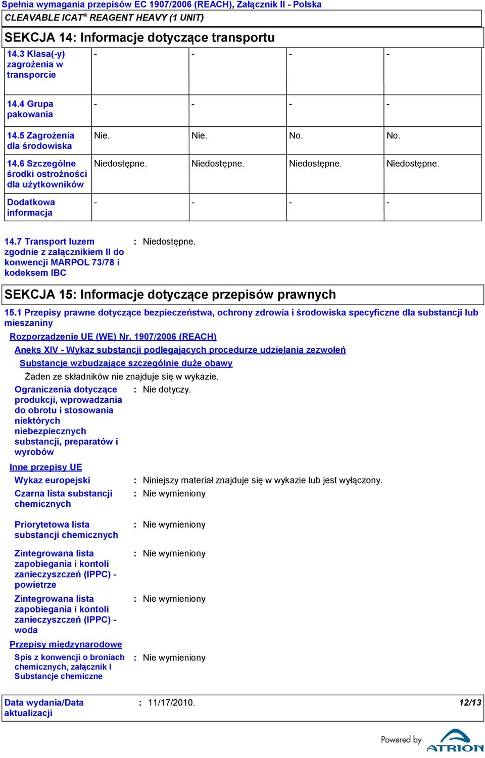 7 Transport luzem zgodnie z załącznikiem II do konwencji MARPOL 73/78 i kodeksem IBC SEKCJA 15 Informacje dotyczące przepisów prawnych 15.