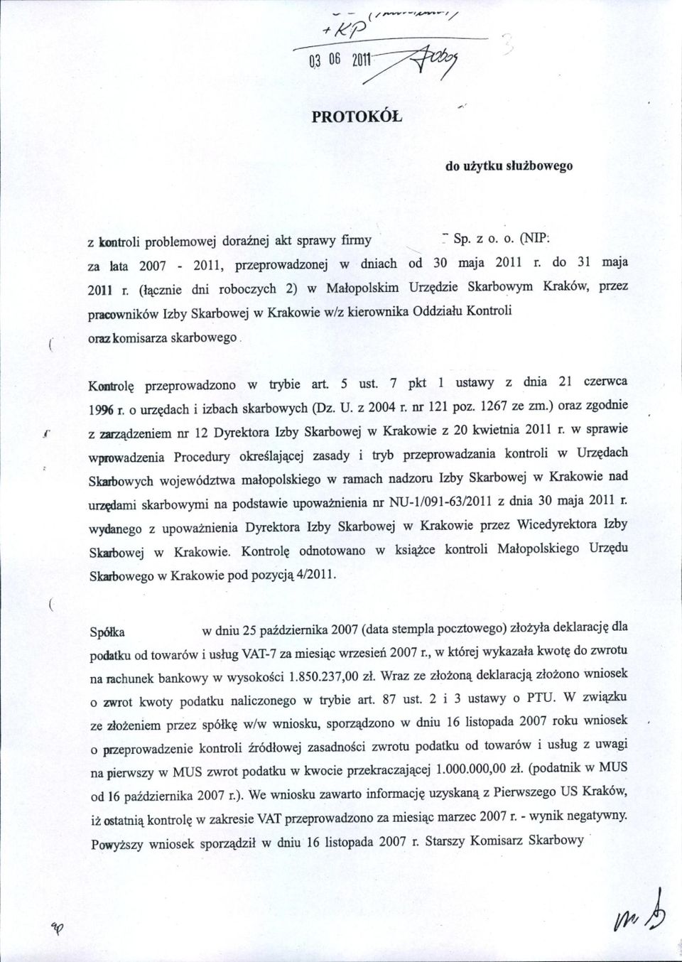 (łącznie dni roboczych 2) w Małopolskim Urzędzie Skarbowym Kraków, przez pracowników Izby Skarbowej w Krakowie w/z kierownika Oddziału Kontroli ( oraz komisarza skarbowego.