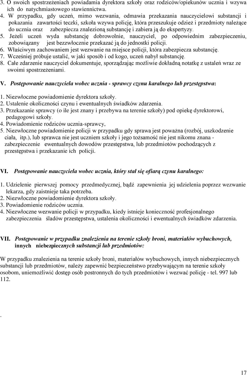 zabezpiecza znalezioną substancję i zabiera ją do ekspertyzy. 5.