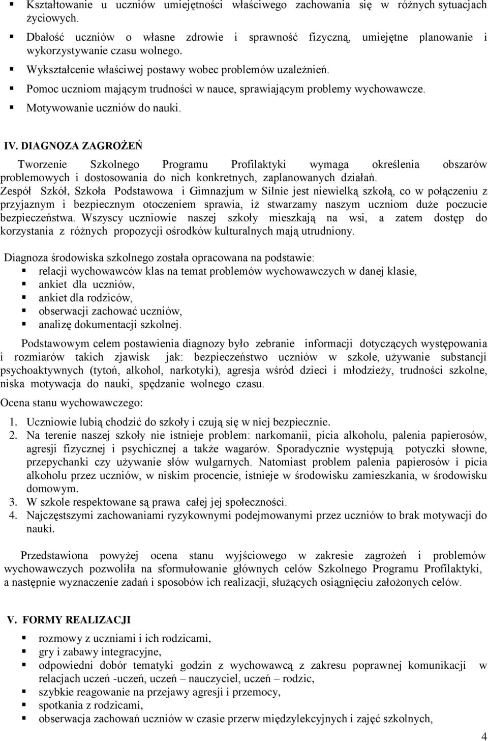 Pomoc uczniom mającym trudności w nauce, sprawiającym problemy wychowawcze. Motywowanie uczniów do nauki. IV.