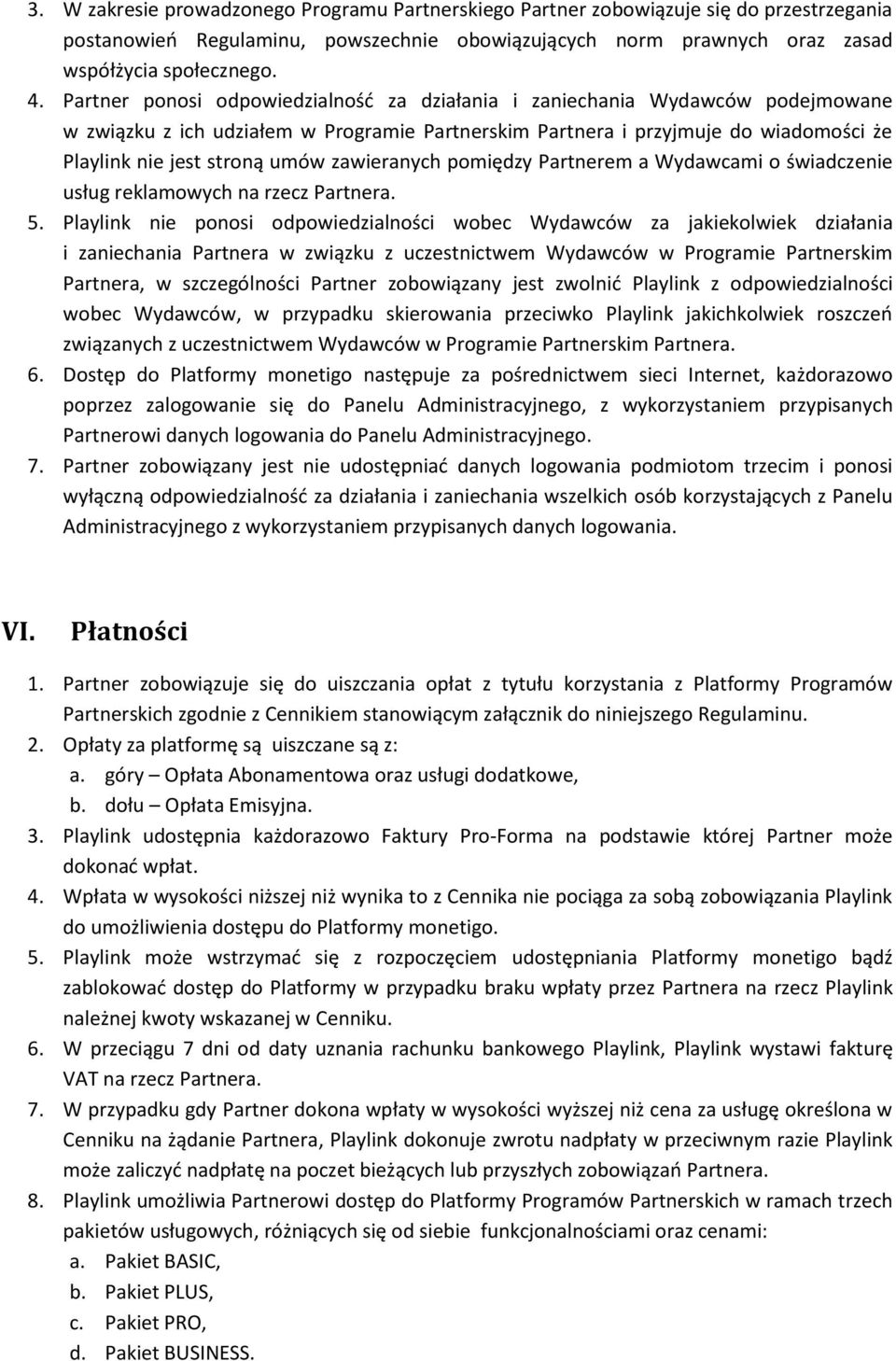 zawieranych pomiędzy Partnerem a Wydawcami o świadczenie usług reklamowych na rzecz Partnera. 5.
