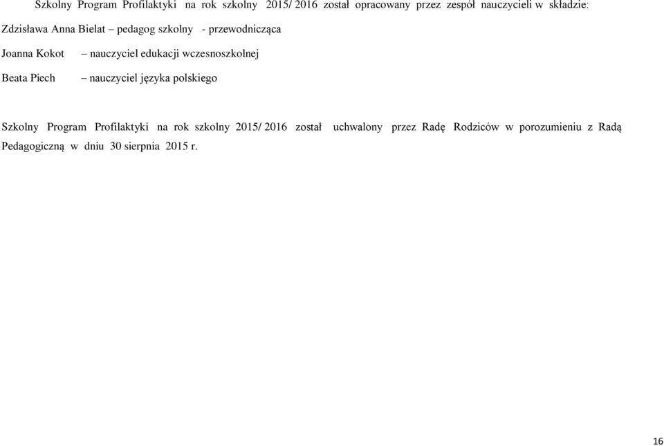 edukacji wczesnoszkolnej nauczyciel języka polskiego Szkolny Program Profilaktyki na rok szkolny 2015/