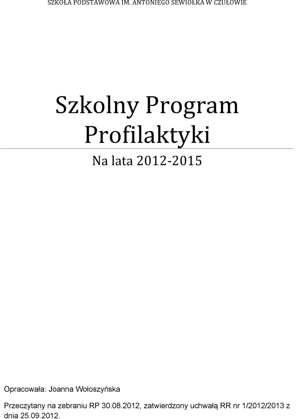 Profilaktyki Na lata 2012-2015 Opracowała: Joanna