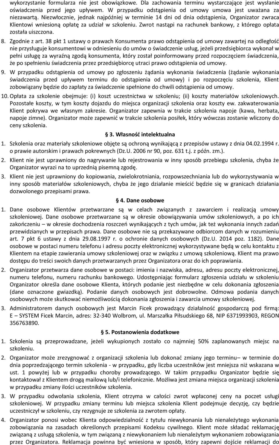Zwrot nastąpi na rachunek bankowy, z którego opłata została uiszczona. 8. Zgodnie z art.