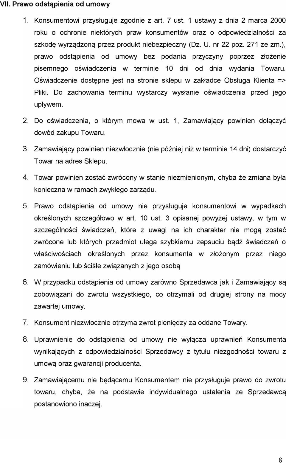 ), prawo odstąpienia od umowy bez podania przyczyny poprzez złożenie pisemnego oświadczenia w terminie 10 dni od dnia wydania Towaru.