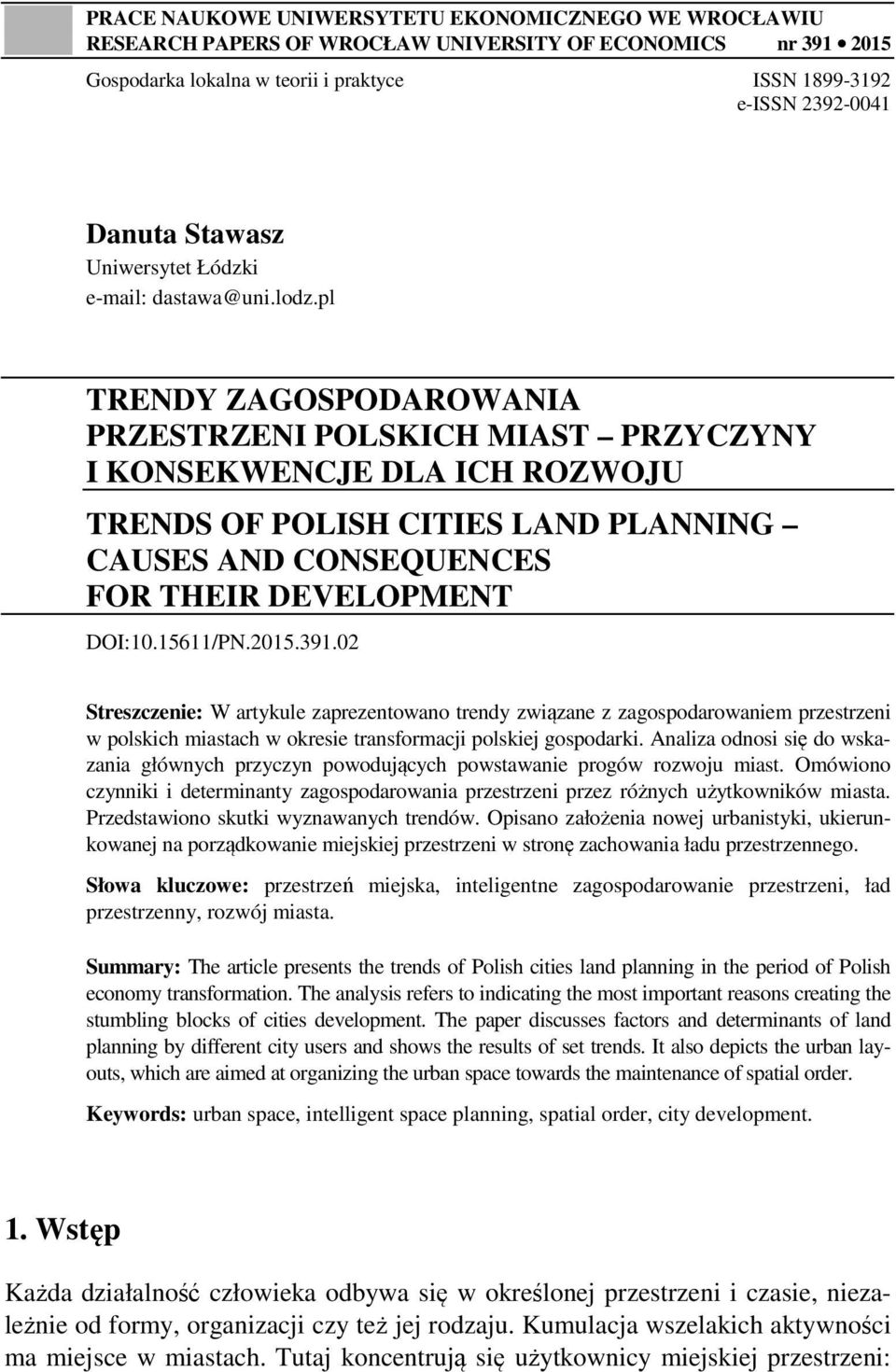 pl TRENDY ZAGOSPODAROWANIA PRZESTRZENI POLSKICH MIAST PRZYCZYNY I KONSEKWENCJE DLA ICH ROZWOJU TRENDS OF POLISH CITIES LAND PLANNING CAUSES AND CONSEQUENCES FOR THEIR DEVELOPMENT DOI:10.15611/PN.2015.