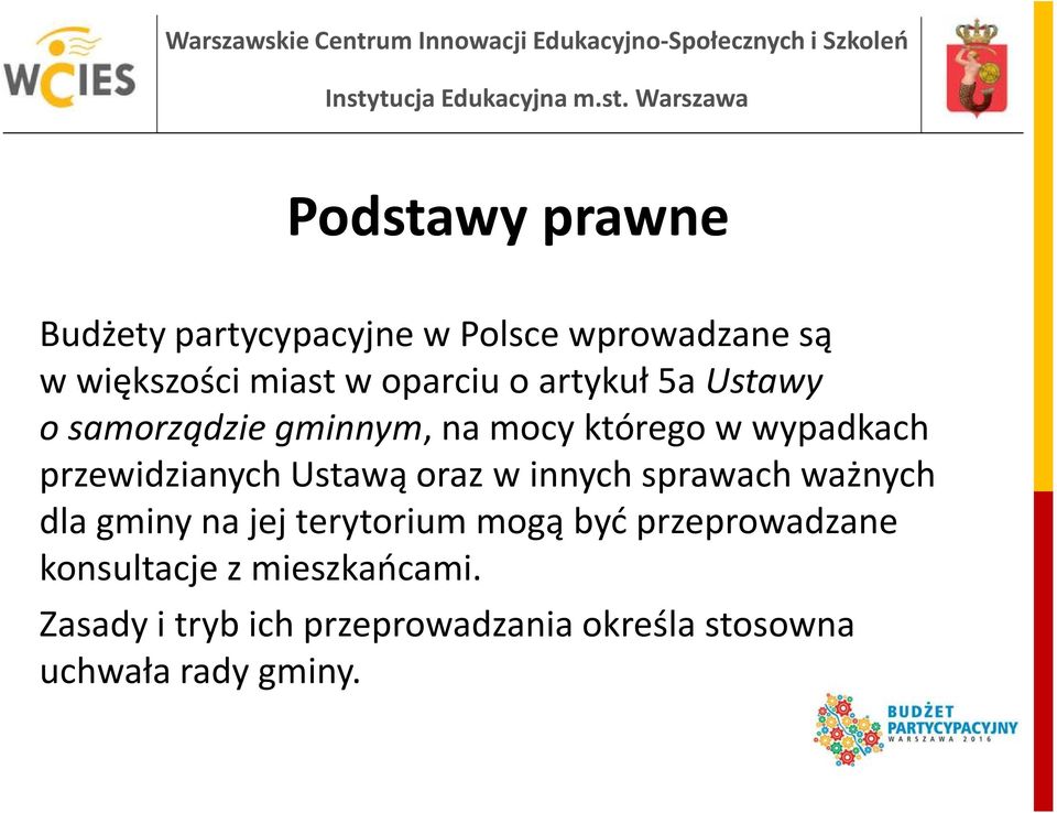 Ustawą oraz w innych sprawach ważnych dla gminy na jej terytorium mogą być przeprowadzane