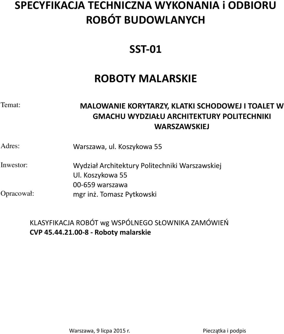 Koszykowa 55 Inwestor: Opracował: Wydział Architektury Politechniki Warszawskiej Ul. Koszykowa 55 00-659 warszawa mgr inż.