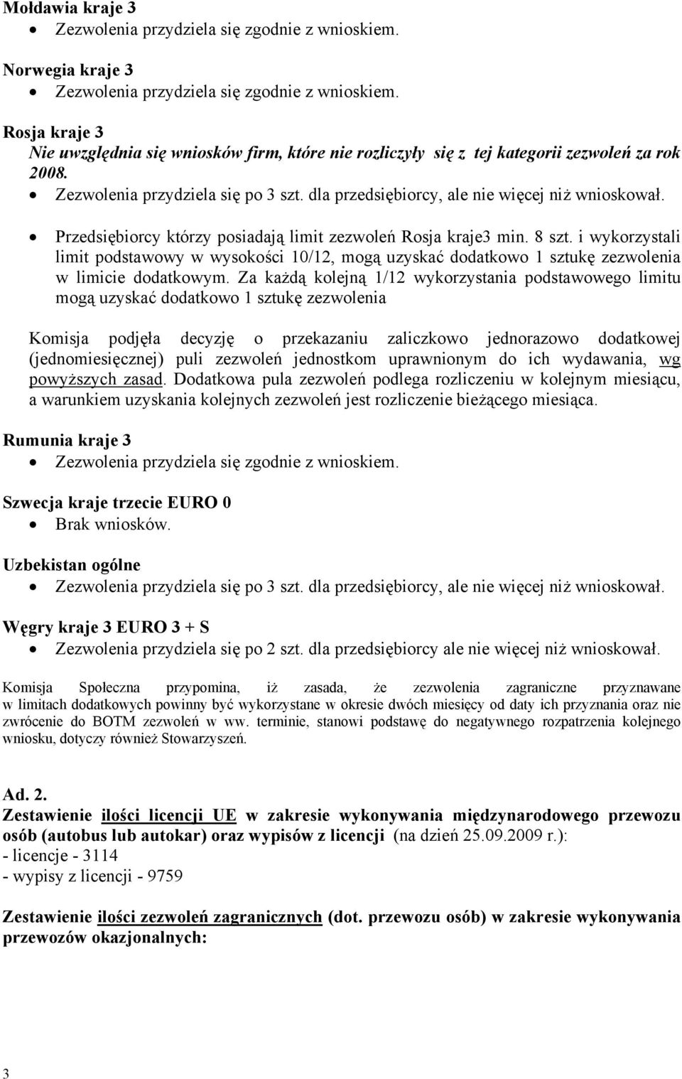 i wykorzystali limit podstawowy w wysokości 10/12, mogą uzyskać dodatkowo 1 sztukę zezwolenia w limicie dodatkowym.