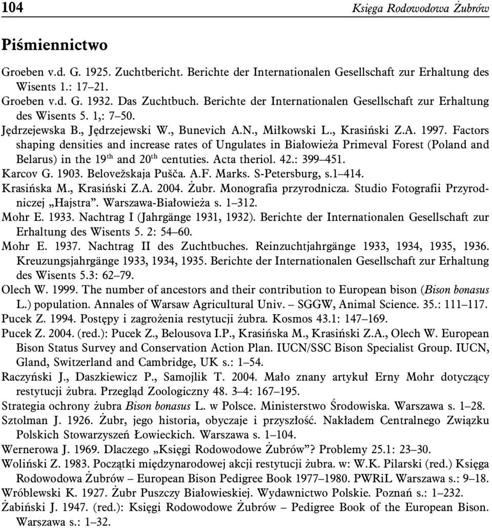 Factors shaping densities and increase rates of Ungulates in Białowieża Primeval Forest (Poland and Belarus) in the 19 th and 20 th centuties. Acta theriol. 42.: 399 451. Karcov G. 1903.