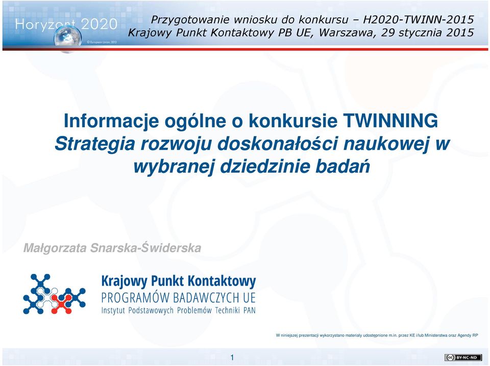 doskonałości naukowej w wybranej dziedzinie badań Małgorzata Snarska-Świderska W
