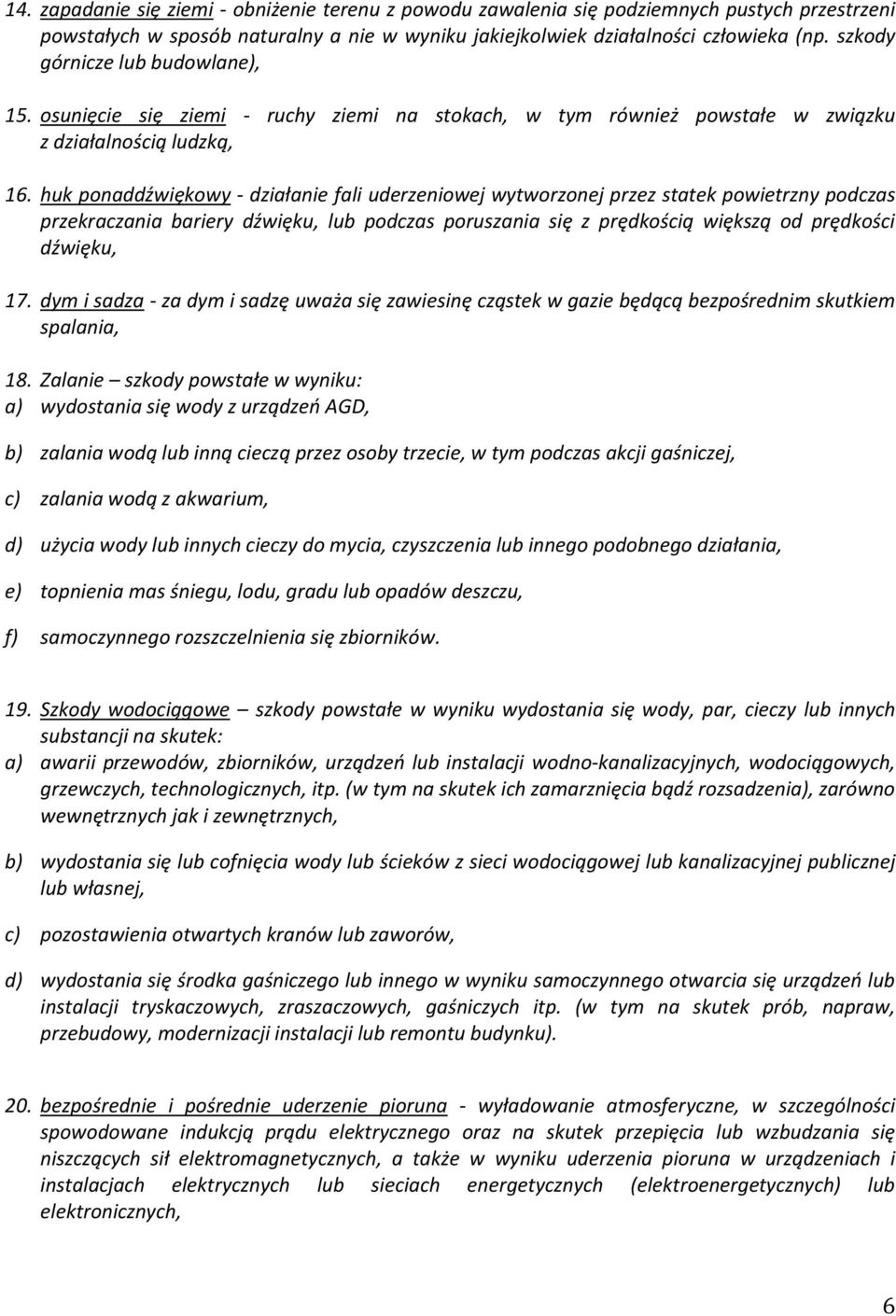 huk ponaddźwiękowy - działanie fali uderzeniowej wytworzonej przez statek powietrzny podczas przekraczania bariery dźwięku, lub podczas poruszania się z prędkością większą od prędkości dźwięku, 17.