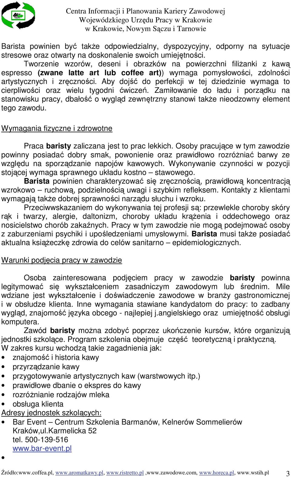 Aby dojść do perfekcji w tej dziedzinie wymaga to cierpliwości oraz wielu tygodni ćwiczeń.