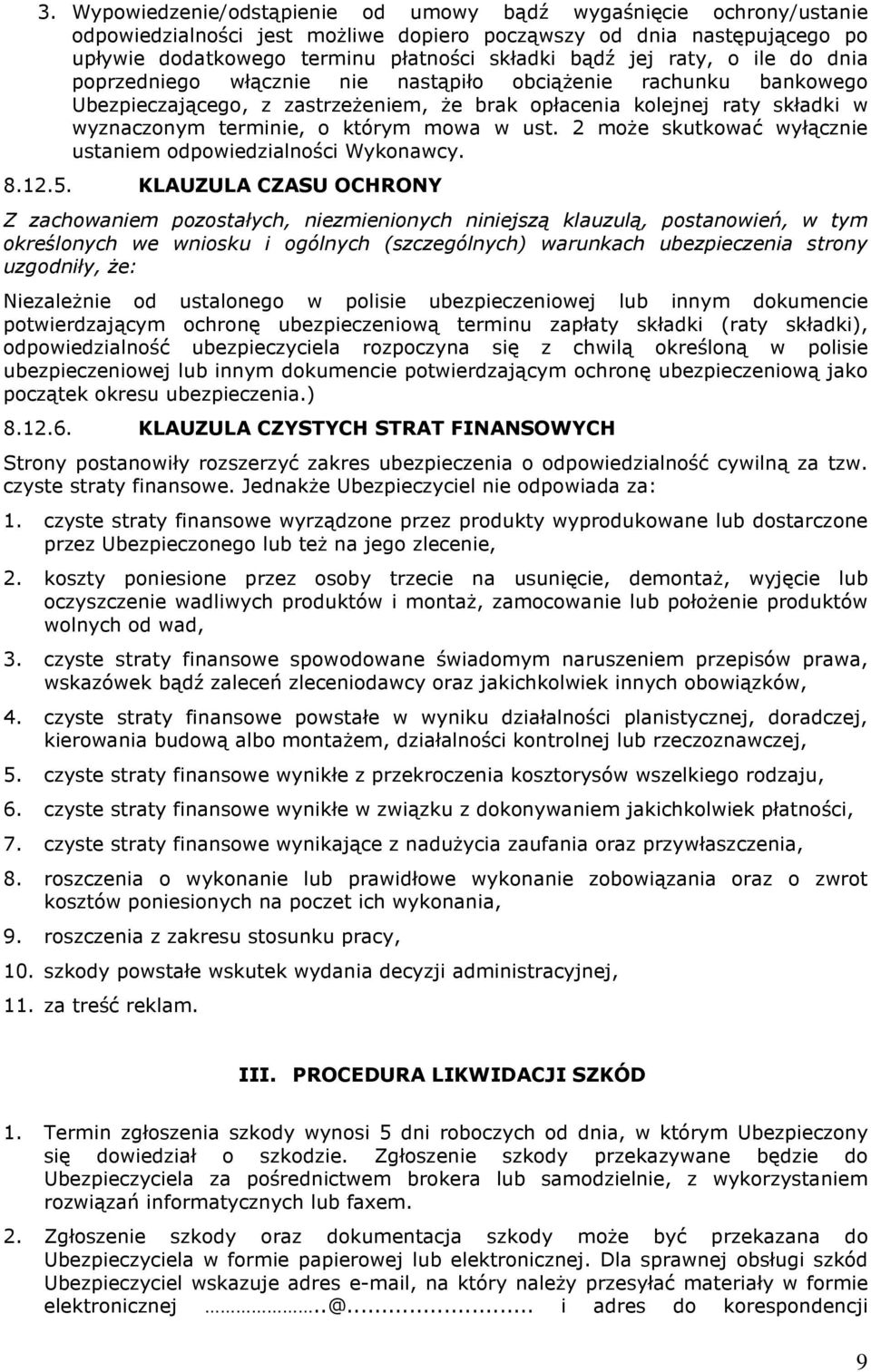 w ust. 2 może skutkować wyłącznie ustaniem odpowiedzialności Wykonawcy. 8.12.5.