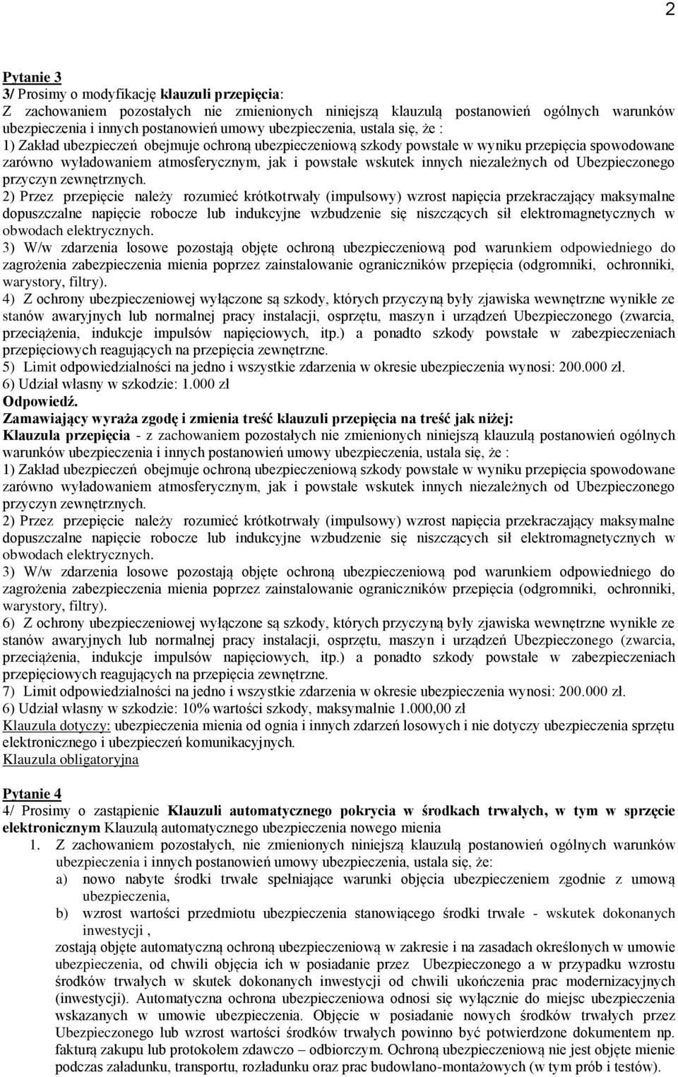innych niezależnych od Ubezpieczonego przyczyn zewnętrznych.