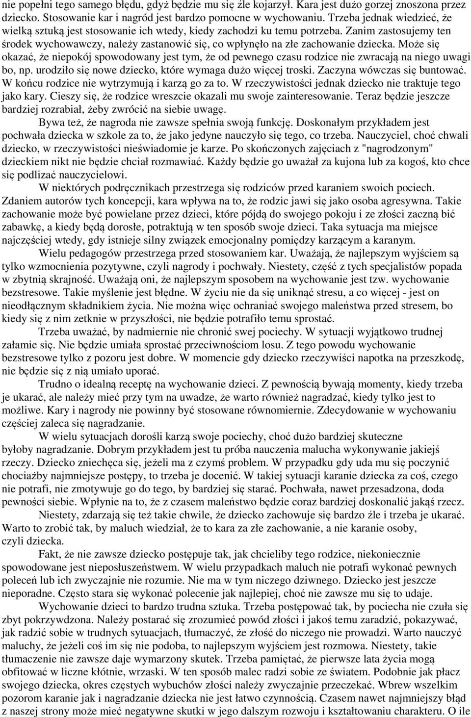 Zanim zastosujemy ten środek wychowawczy, należy zastanowić się, co wpłynęło na złe zachowanie dziecka.
