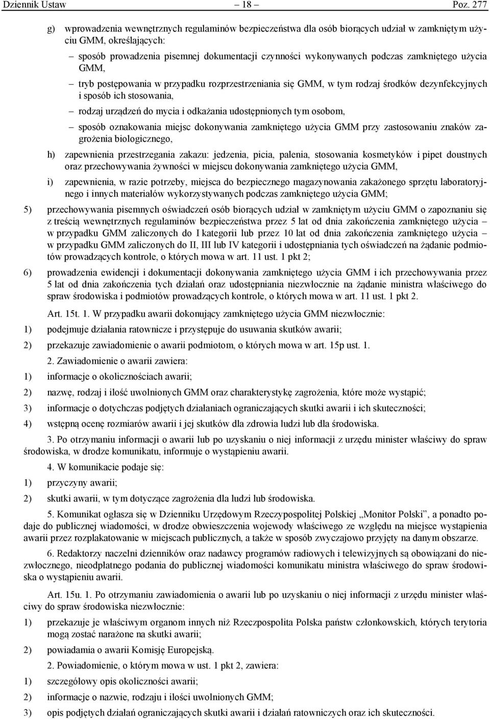 zamkniętego użycia GMM, tryb postępowania w przypadku rozprzestrzeniania się GMM, w tym rodzaj środków dezynfekcyjnych i sposób ich stosowania, rodzaj urządzeń do mycia i odkażania udostępnionych tym