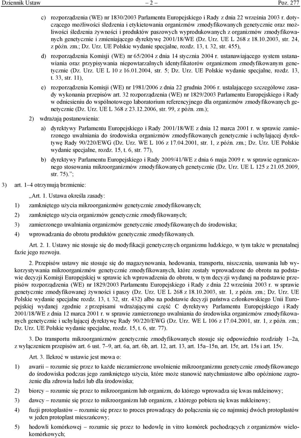 genetycznie i zmieniającego dyrektywę 2001/18/WE (Dz. Urz. UE L 268 z 18.10.2003, str. 24, z późn. zm.; Dz. Urz. UE Polskie wydanie specjalne, rozdz. 13, t. 32, str.