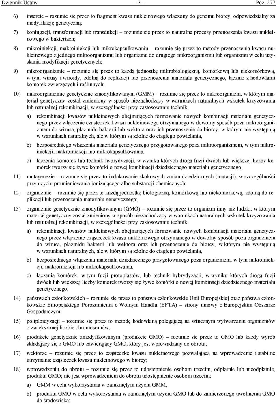 naturalne procesy przenoszenia kwasu nukleinowego w bakteriach; 8) mikroiniekcji, makroiniekcji lub mikrokapsułkowaniu rozumie się przez to metody przenoszenia kwasu nukleinowego z jednego