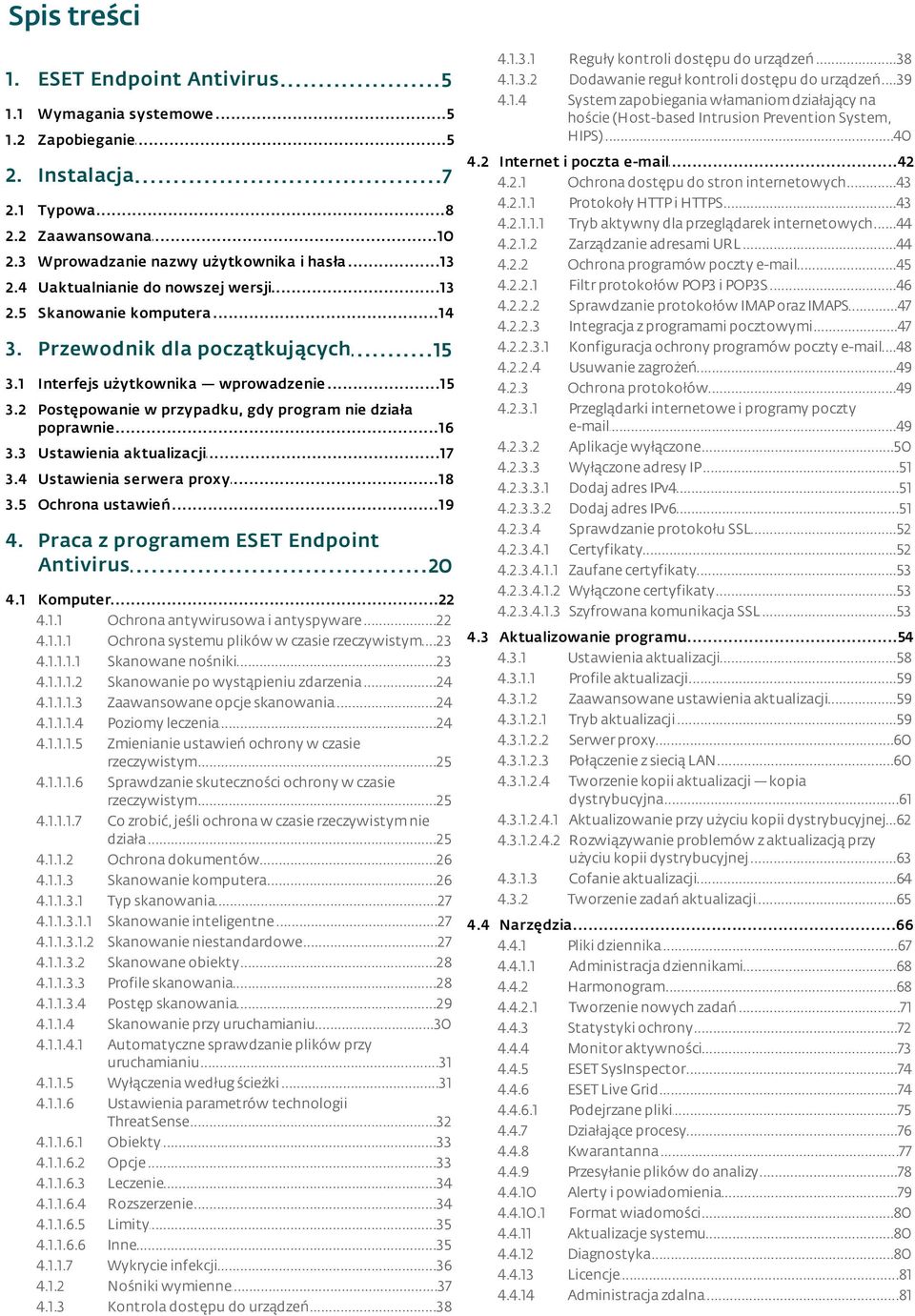 2 Postępowanie w przypadku, gdy program nie działa poprawnie...16 3.3 Ustawienia...17 aktualizacji 3.4 Ustawienia...18 serwera proxy 3.5 Ochrona...19 ustawień 4.