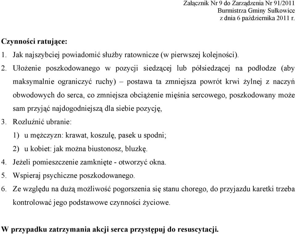 obciążenie mięśnia sercowego, poszkodowany może sam przyjąć najdogodniejszą dla siebie pozycję, 3.