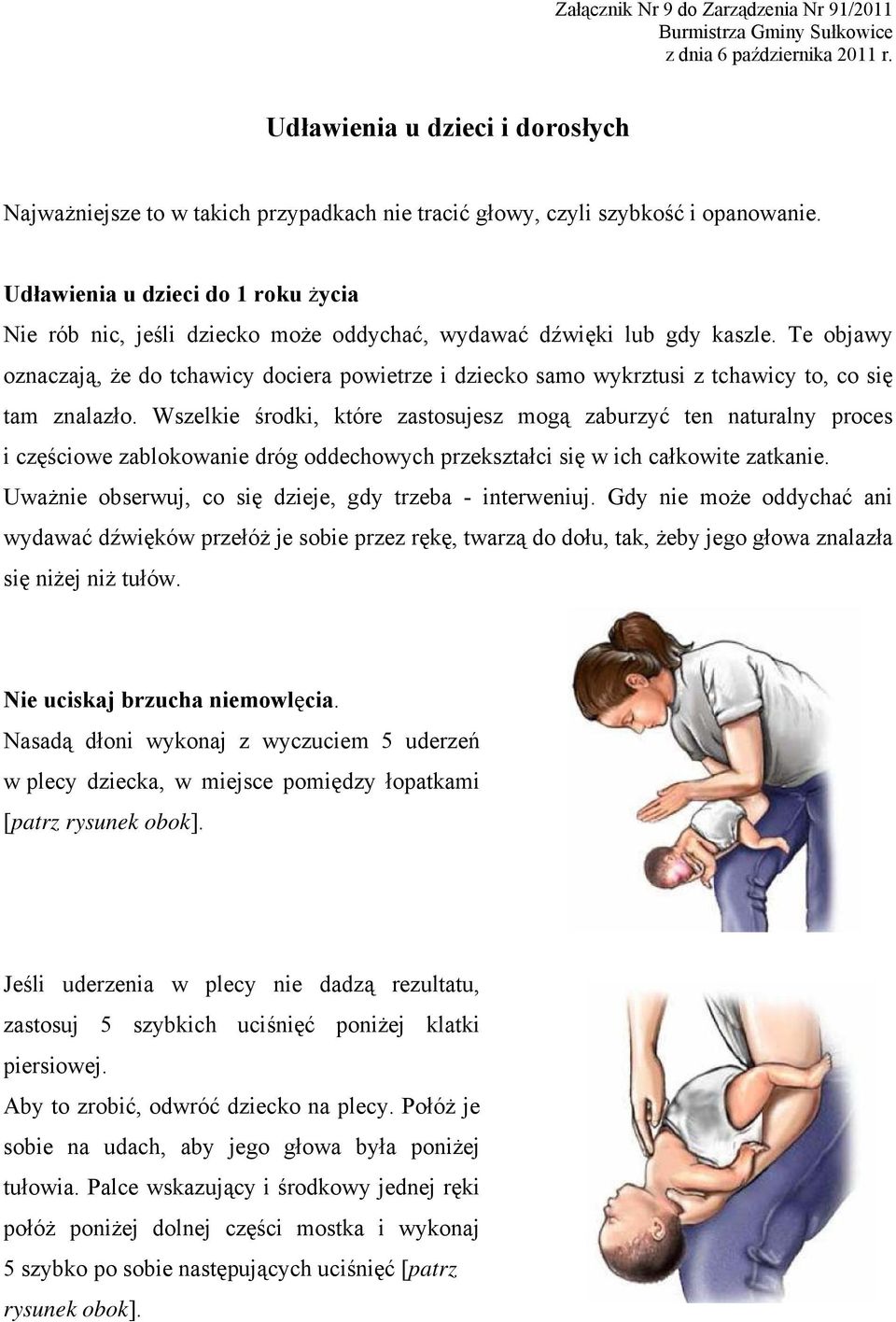 Te objawy oznaczają, że do tchawicy dociera powietrze i dziecko samo wykrztusi z tchawicy to, co się tam znalazło.