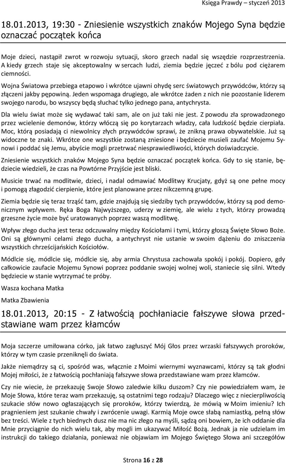 Wojna Światowa przebiega etapowo i wkrótce ujawni ohydę serc światowych przywódców, którzy są złączeni jakby pępowiną.